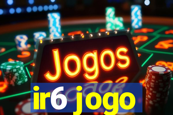 ir6 jogo